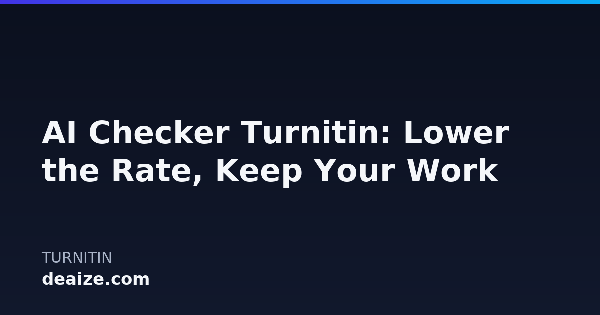 AI Checker Turnitin: Lower the Rate, Keep Your Work