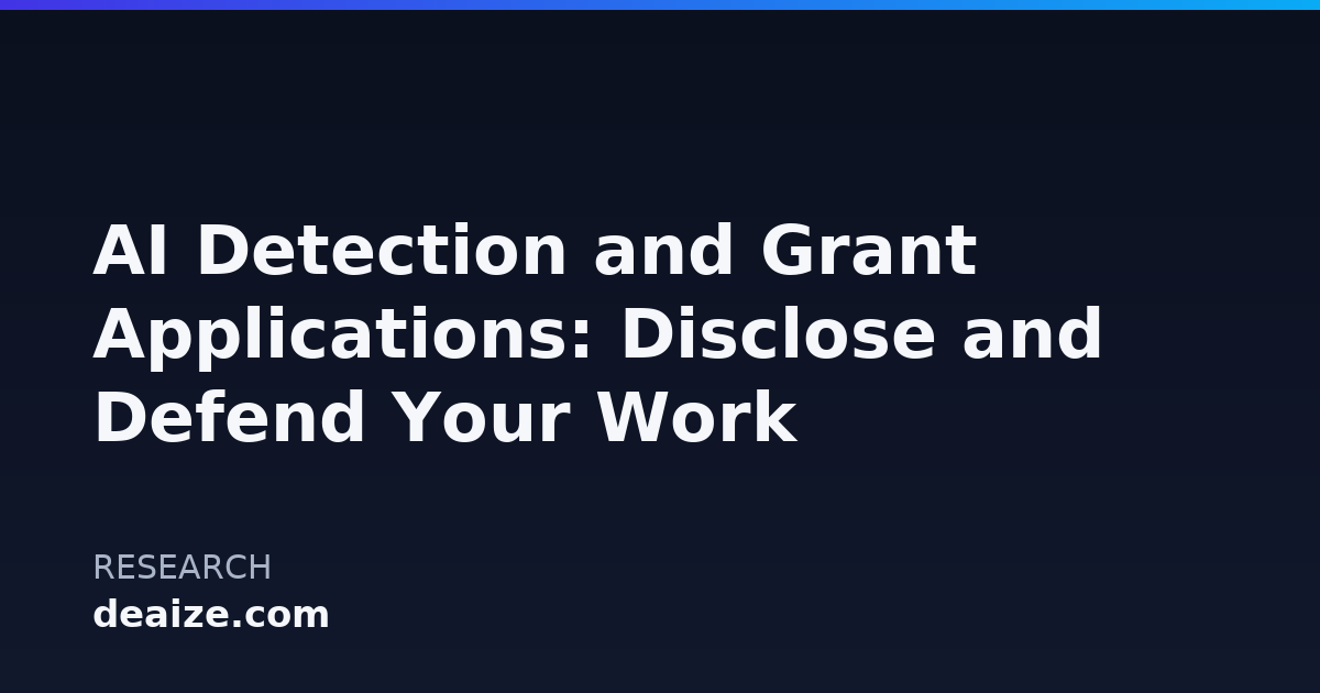 AI Detection and Grant Applications: Disclose and Defend Your Work