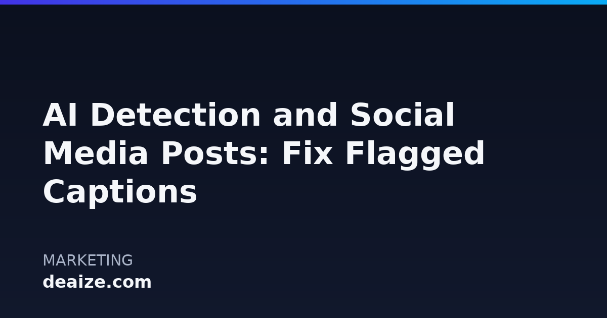 AI Detection and Social Media Posts: Fix Flagged Captions