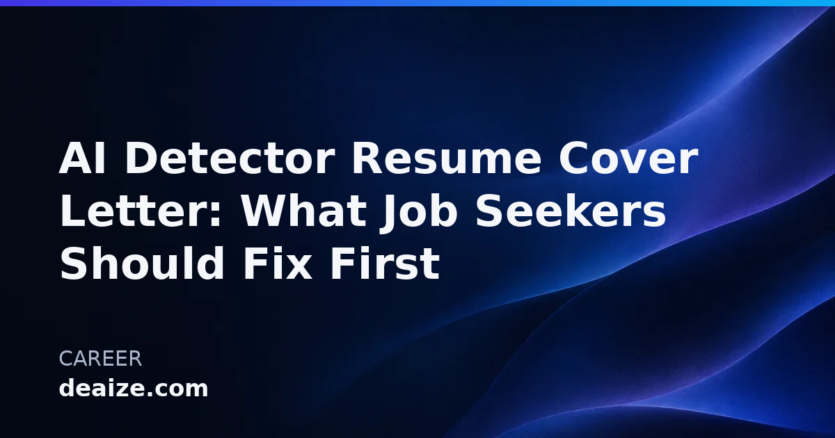 AI Detector Resume Cover Letter: What Job Seekers Should Fix First