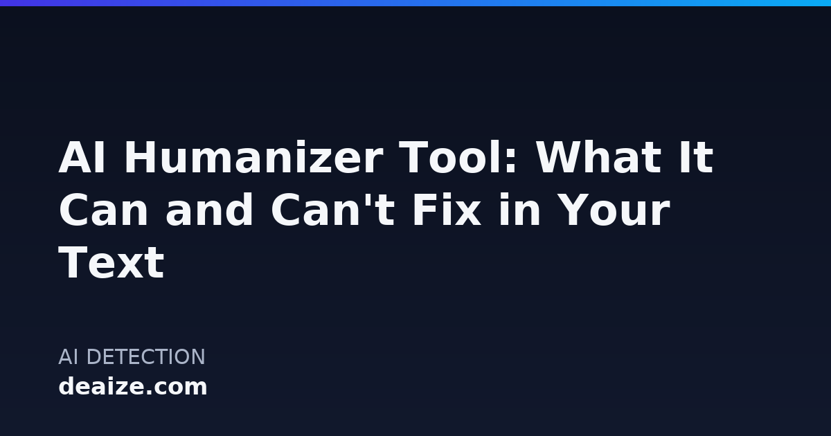 AI Humanizer Tool: What It Can and Can't Fix in Your Text