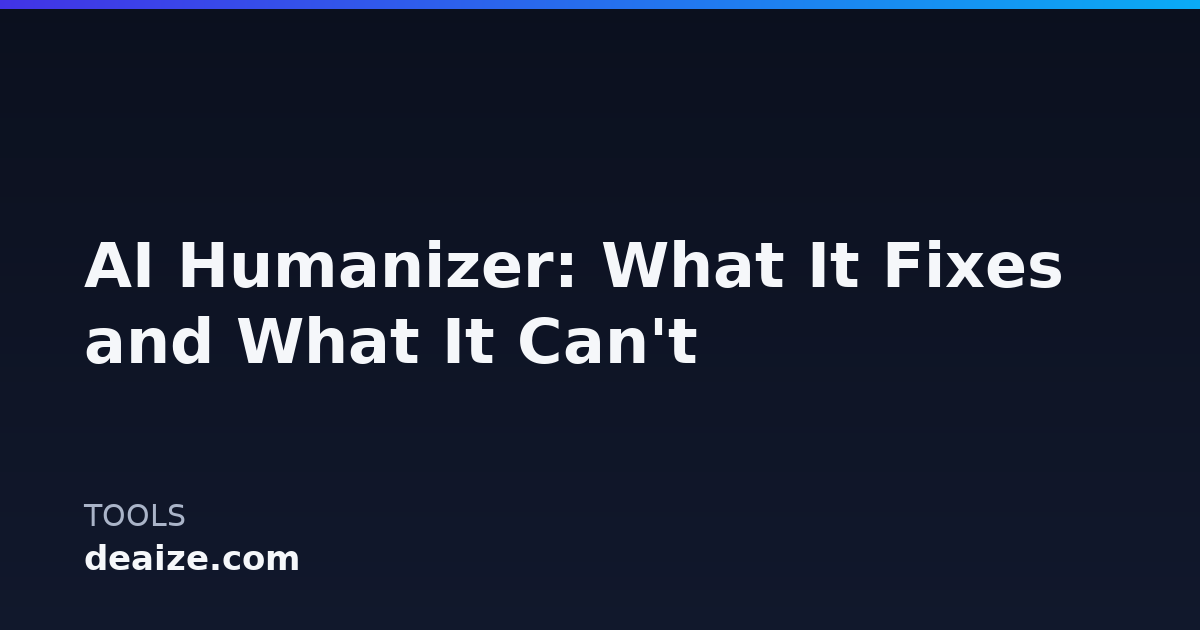 AI Humanizer: What It Fixes and What It Can't