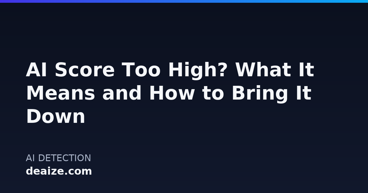 AI Score Too High? What It Means and How to Bring It Down