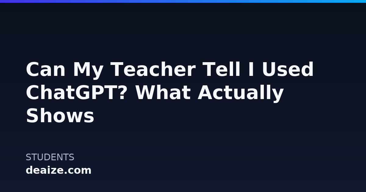 Can My Teacher Tell I Used ChatGPT? What Actually Shows