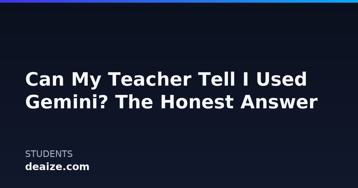 Can My Teacher Tell I Used Gemini? The Honest Answer