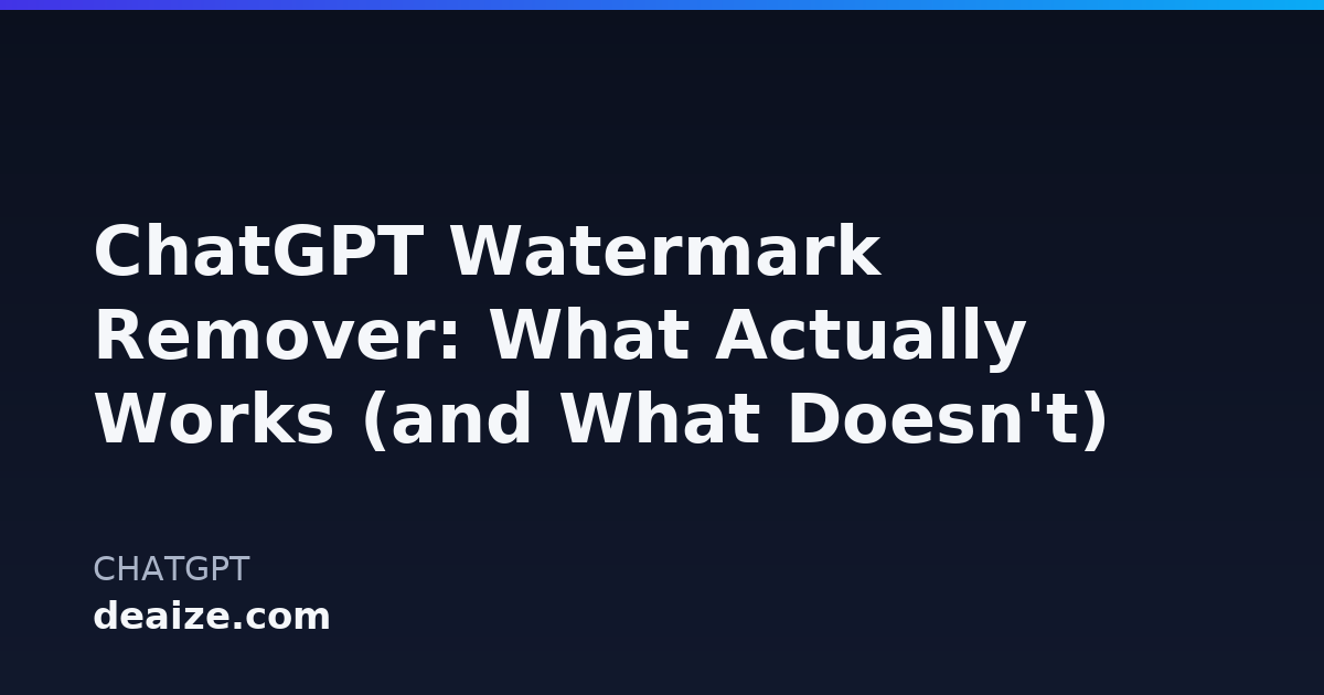 ChatGPT Watermark Remover: What Actually Works (and What Doesn't)