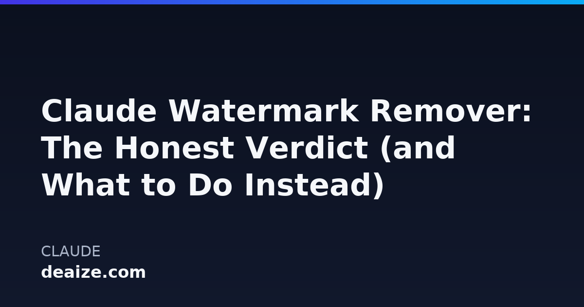 Claude Watermark Remover: The Honest Verdict (and What to Do Instead)