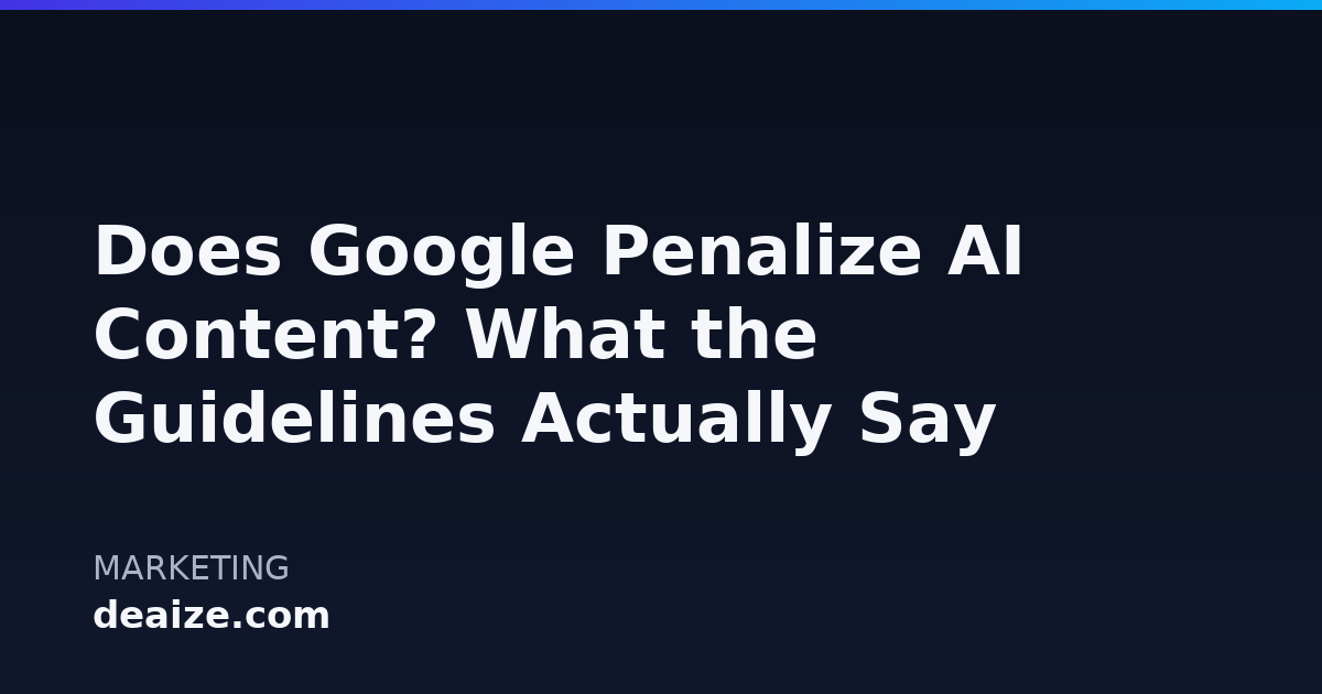 Does Google Penalize AI Content? What the Guidelines Actually Say