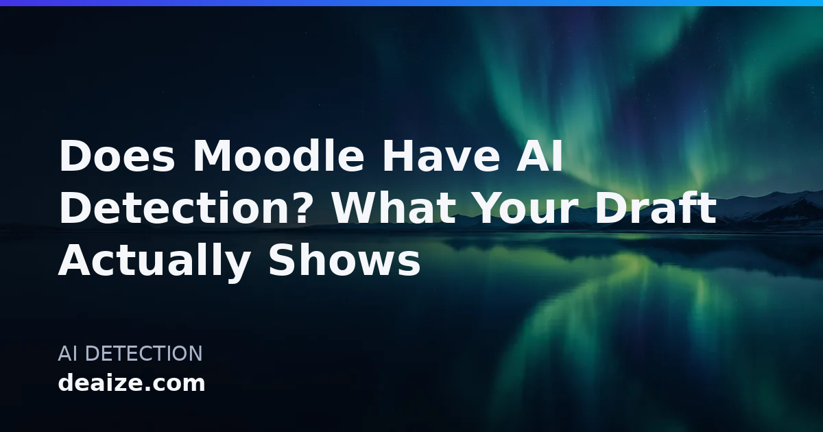 Does Moodle Have AI Detection? What Your Draft Actually Shows