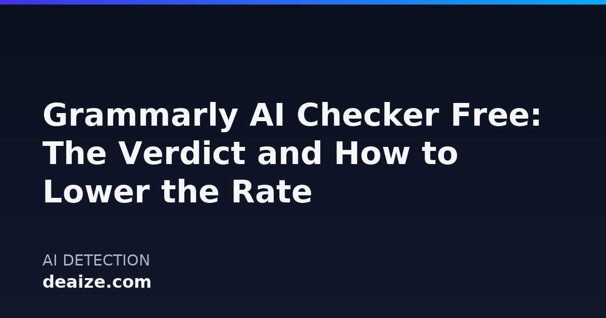 Grammarly AI Checker Free: The Verdict and How to Lower the Rate