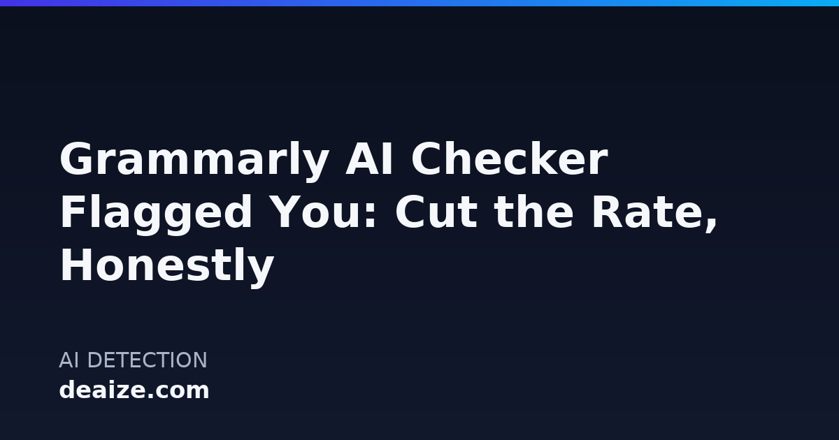 Grammarly AI Checker Flagged You: Cut the Rate, Honestly