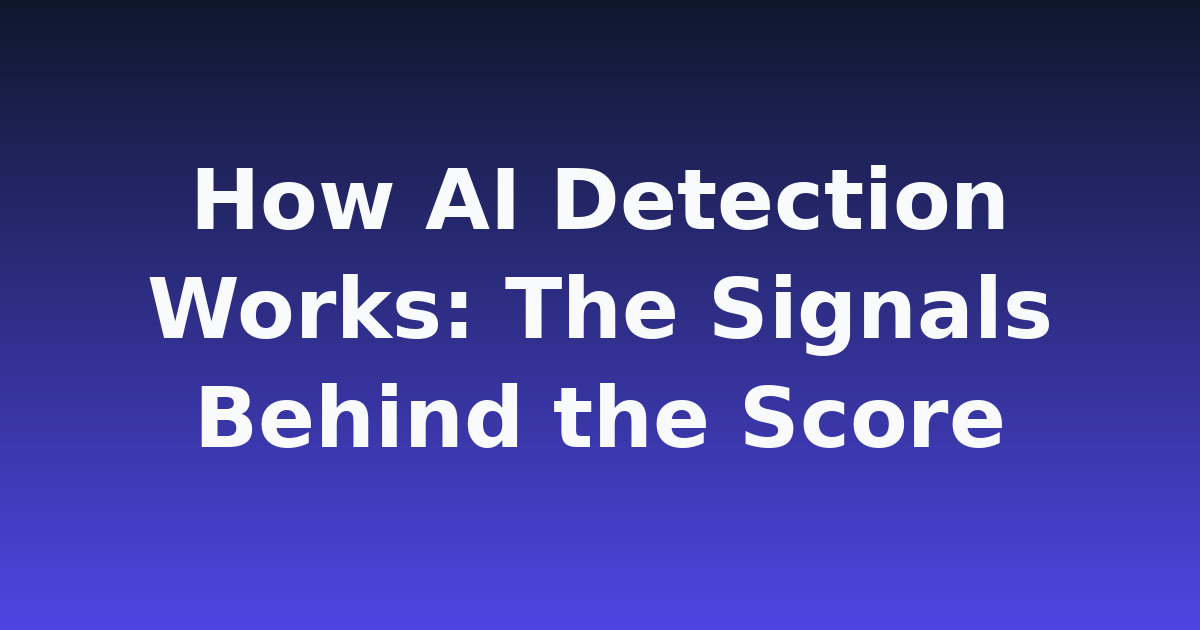 How AI Detection Works: The Signals Behind the Score