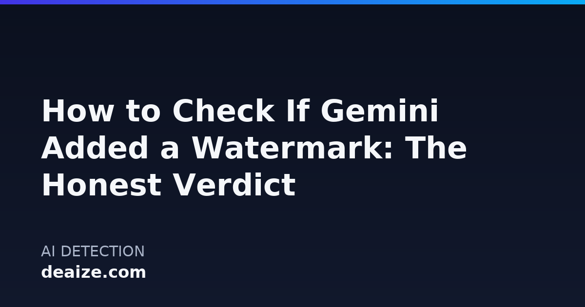 How to Check If Gemini Added a Watermark: The Honest Verdict