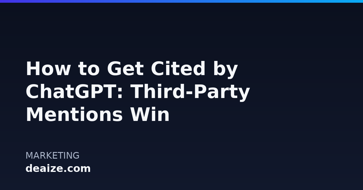 How to Get Cited by ChatGPT: Third-Party Mentions Win