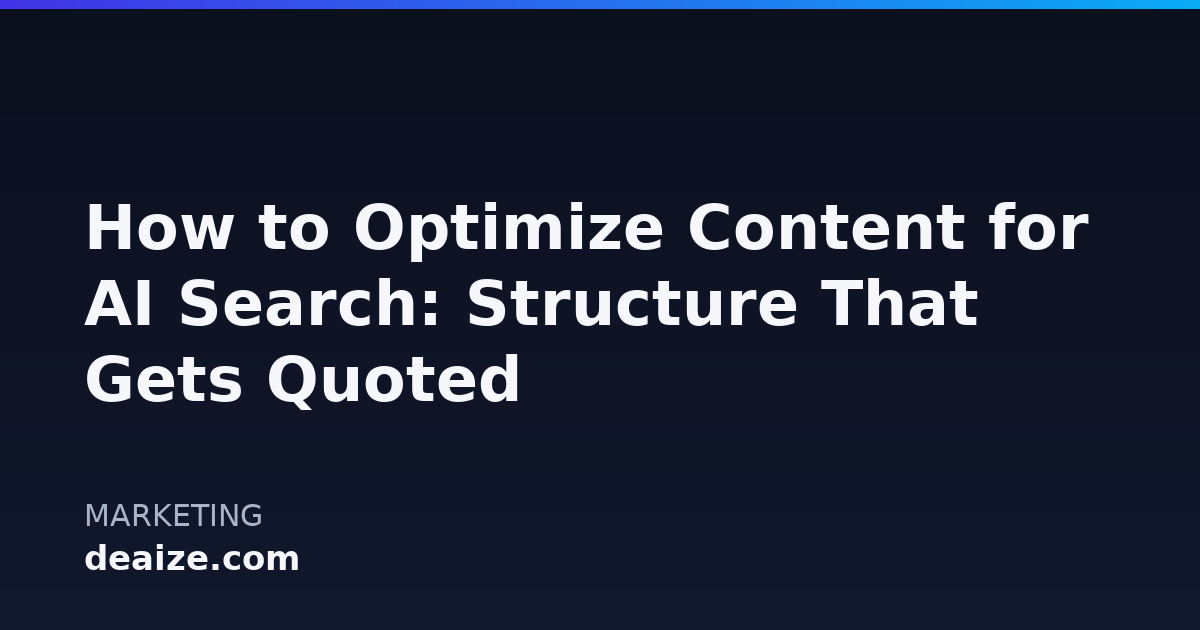 How to Optimize Content for AI Search: Structure That Gets Quoted