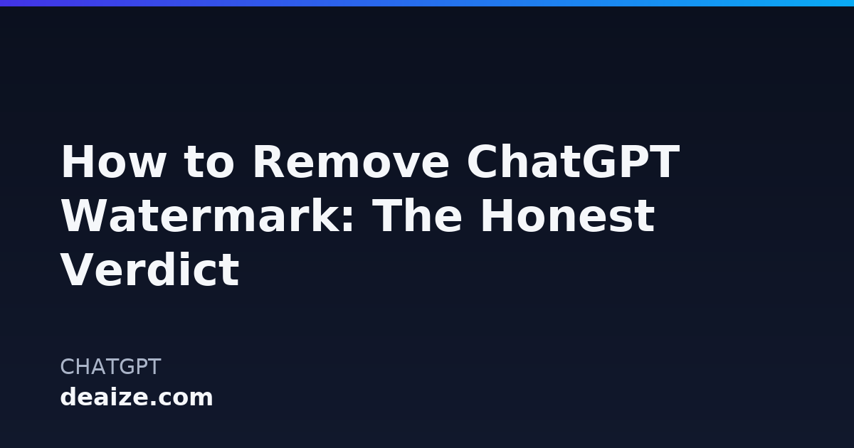 How to Remove ChatGPT Watermark: The Honest Verdict