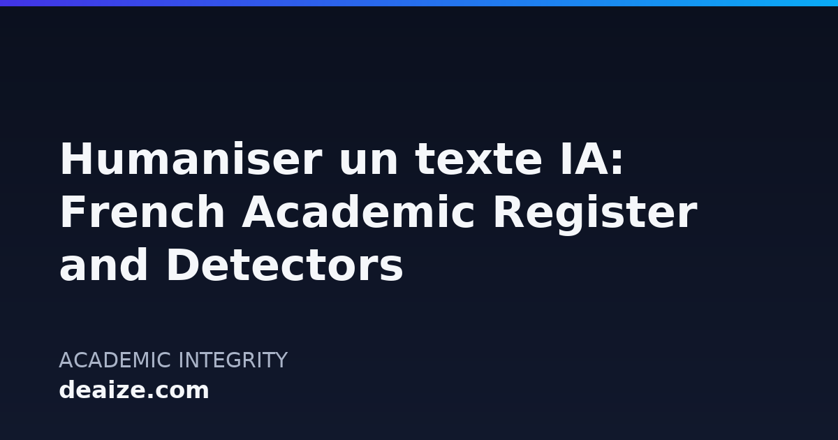 Humaniser un texte IA: French Academic Register and Detectors
