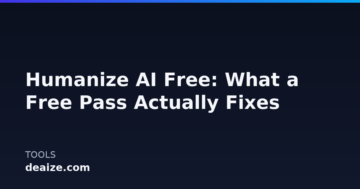 Humanize AI Free: What a Free Pass Actually Fixes