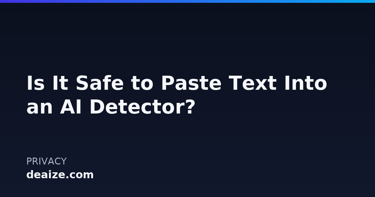Is It Safe to Paste Text Into an AI Detector?