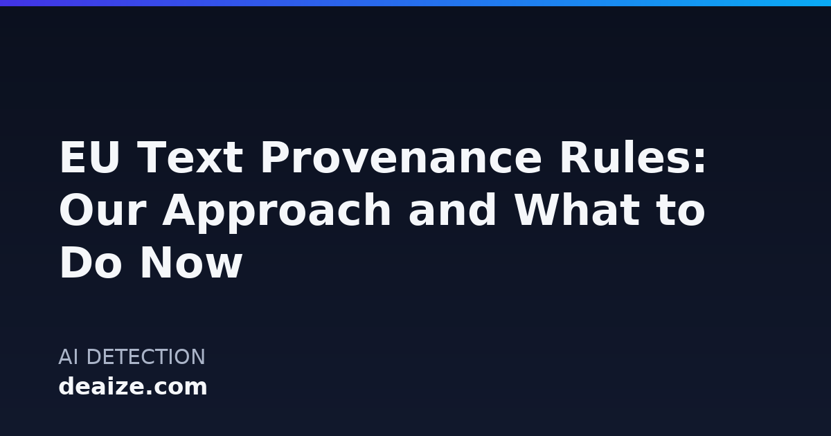 EU Text Provenance Rules: Our Approach and What to Do Now