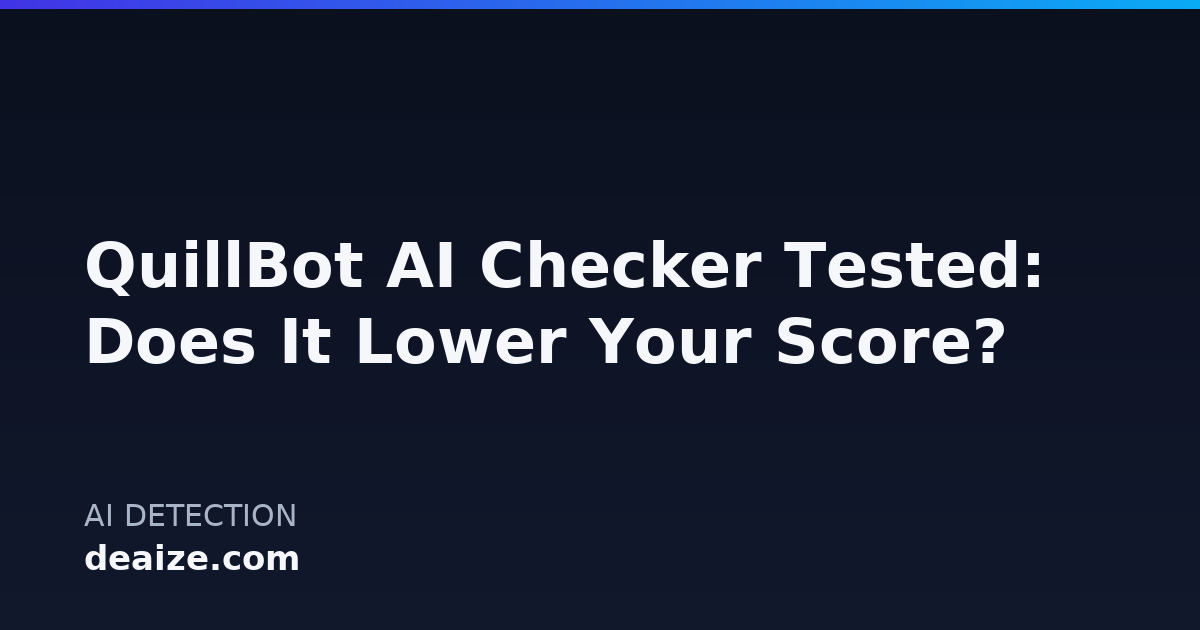 QuillBot AI Checker Tested: Does It Lower Your Score?