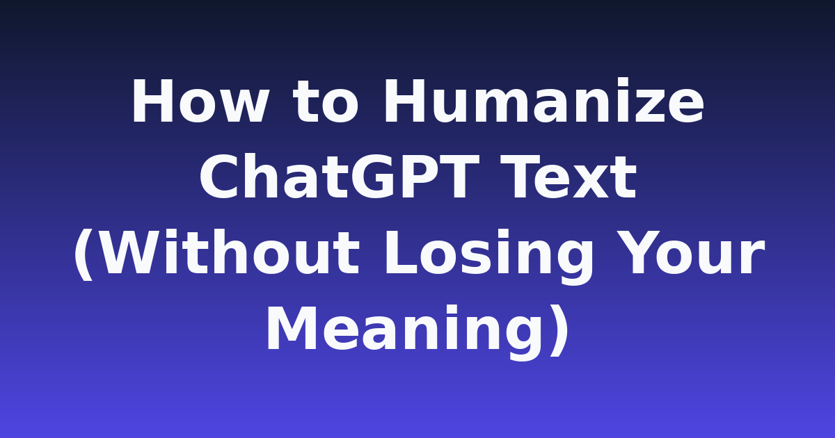 How to Rework ChatGPT Text (Without Losing Your Meaning)