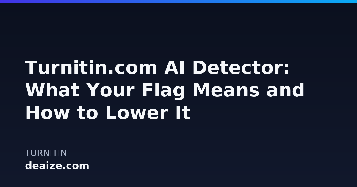 Turnitin.com AI Detector: What Your Flag Means and How to Lower It