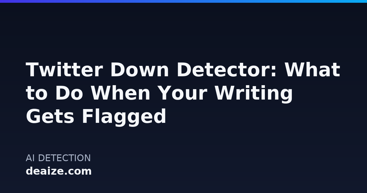 Twitter Down Detector: What to Do When Your Writing Gets Flagged