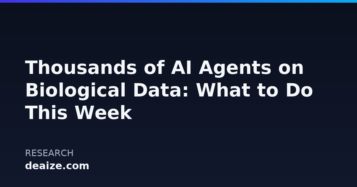 Thousands of AI Agents on Biological Data: What to Do This Week