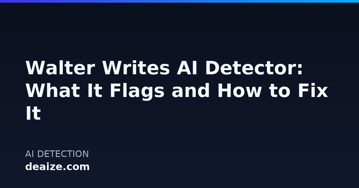 Walter Writes AI Detector: What It Flags and How to Fix It